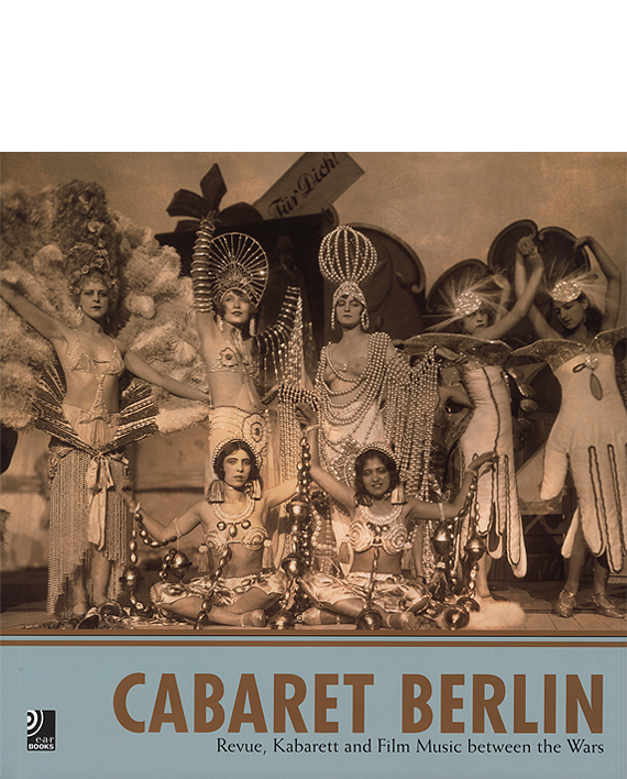 Cabaret Berlin. Revue, Kabarett and Film Music between the Wars (4 CDs)