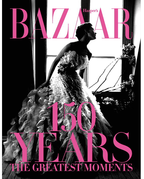 Harper’s Bazaar. 150 Years. The Greatest Moments