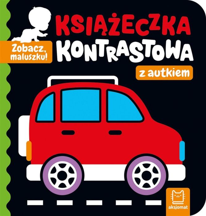 Książeczka Zobacz, maluszku! Książeczka kontrastowa z autkiem