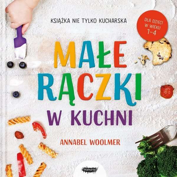 Małe rączki w kuchni książka nie tylko kucharska, Woolmer Annabel