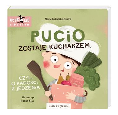 Pucio zostaje kucharzem, czyli o radości z jedzenia, Marta Galewska-Kustra