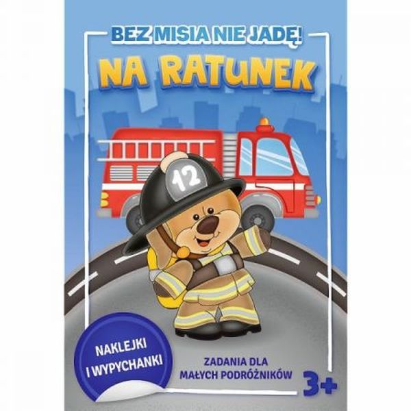 BEZ MISIA NIE JADĘ! ZADANIA DLA MAŁYCH PODRÓŻNIKÓW. NA RATUNEK!2