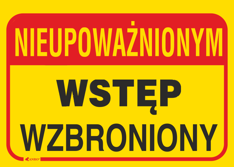 Tabliczka informacyjna Anro, "Nieupoważnionym wstęp wzbroniony"