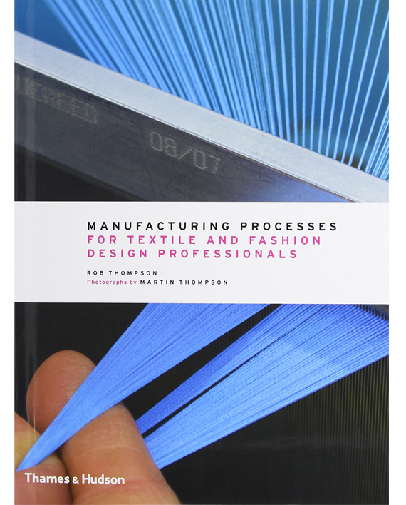 Manufacturing Processes for Textile and Fashion Design Professionals