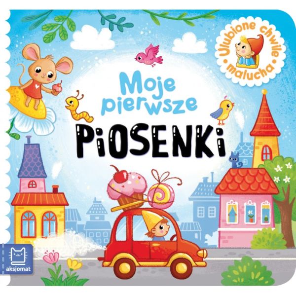 Moje pierwsze piosenki. Ulubione chwile malucha