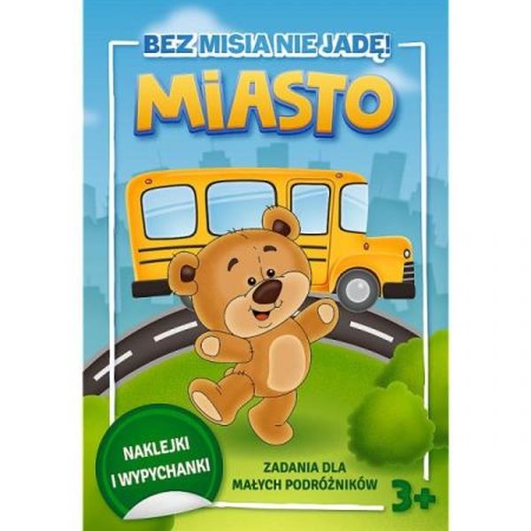 BEZ MISIA NIE JADĘ! ZADANIA DLA MAŁYCH PODRÓŻNIKÓW. MIASTO2