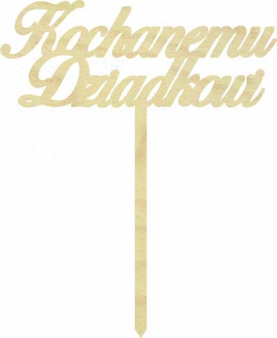 Topper Kochanemu Dziadkowi napis drewniany pik dekoracja na tort kwiaty czekoladki prezent na dzień dziadka