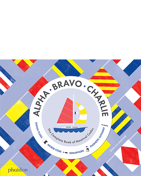 Alpha, Bravo, Charlie. Complete Book of Nautical Codes