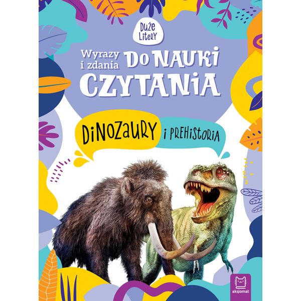 WYRAZY I ZADANIA DO NAUKI CZYTANIA TAJEMNICE PRZYRODY DINOZAURY I PREHISTORIA