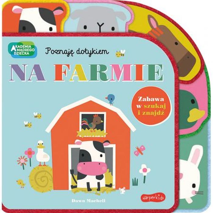 Książeczka Na farmie. Akademia Mądrego Dziecka. Poznaję dotykiem