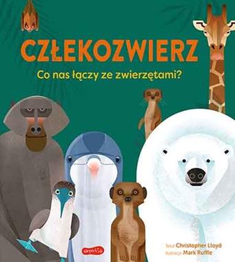 Człekozwierz. Co nas łączy ze zwierzętami? Christopher Lloyd