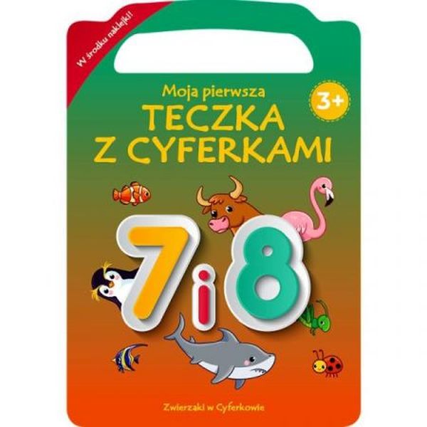ZWIERZAKI W CYFERKOWIE. MOJA PIERWSZA TECZKA Z CYFERKAMI 7 I 82
