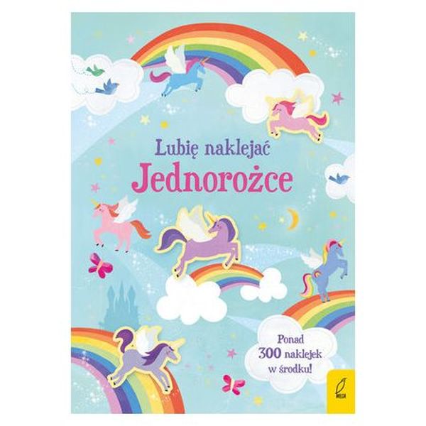LUBIĘ NAKLEJAĆ. JEDNOROŻCE