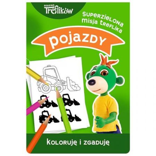 SUPERZIELONA MISJA TREFLIKA. KOLORUJĘ I ZGADUJĘ. POJAZDY3