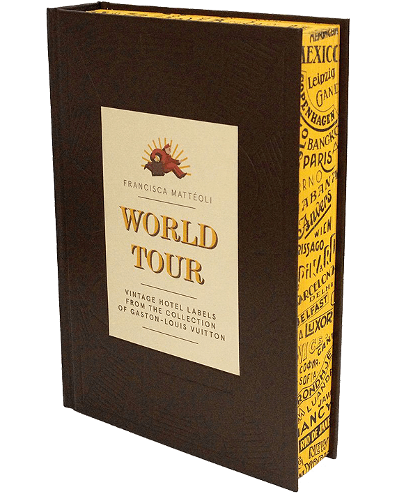 World Tour. Vintage Hotel Labels from the Collection of Gaston-Louis Vuitton