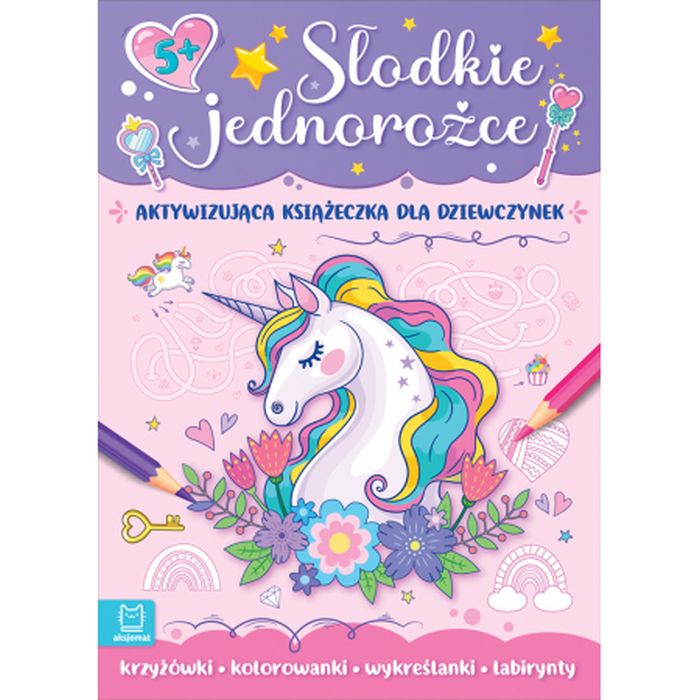 Słodkie jednorożce. Aktywizująca książeczka dla dziewczynek