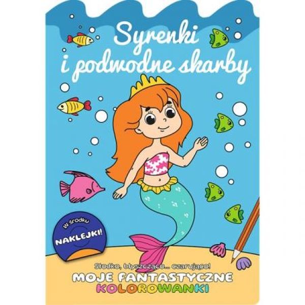 Słodko, błyszcząco? czarująco! Moje fantastyczne kolorowanki. Syrenki i podwodne skarby3