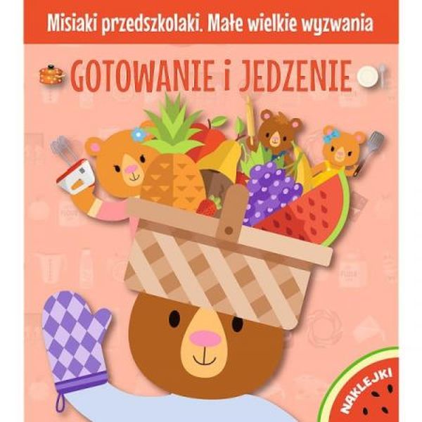 Misiaki-przedszkolaki. Małe-wielkie wyzwania. Gotowanie i jedzenie2
