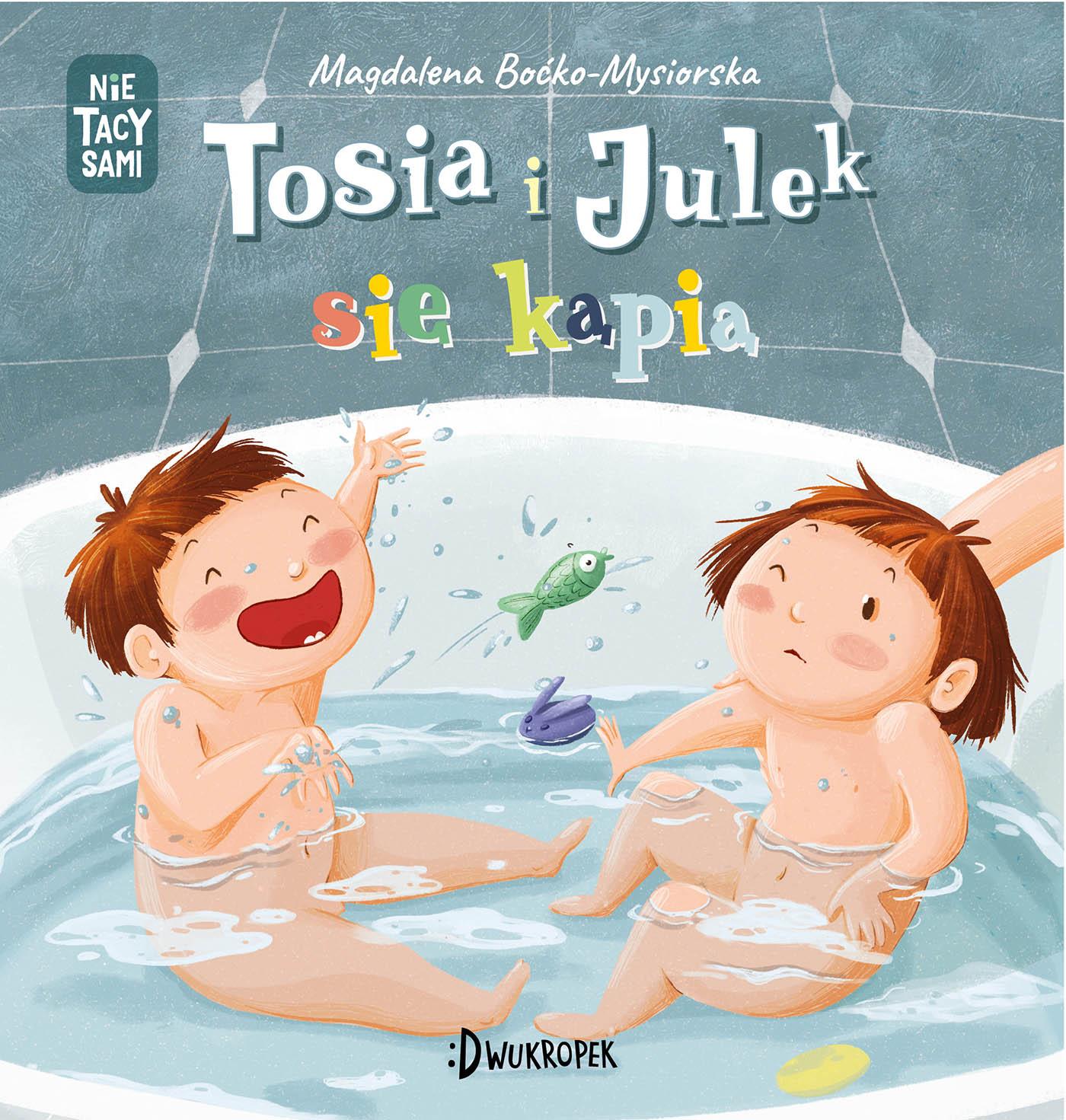 Tosia i Julek się kąpią. (Nie) tacy sami. Tom 2, Magdalena Boćko-Mysiorska