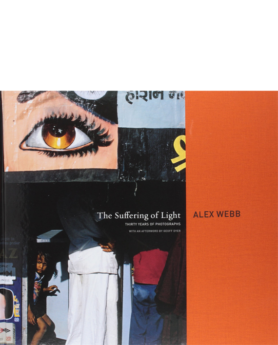 The Suffering of Light. Thirty Years of Photographs by Alex Webb