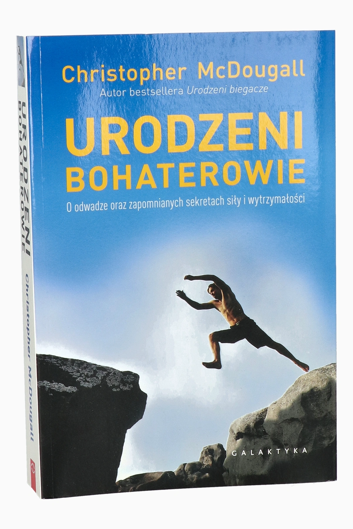 Książka "Urodzeni bohaterowie. O odwadze oraz zapomnianych sekretach siły i wytrzymałości" C. McDougall