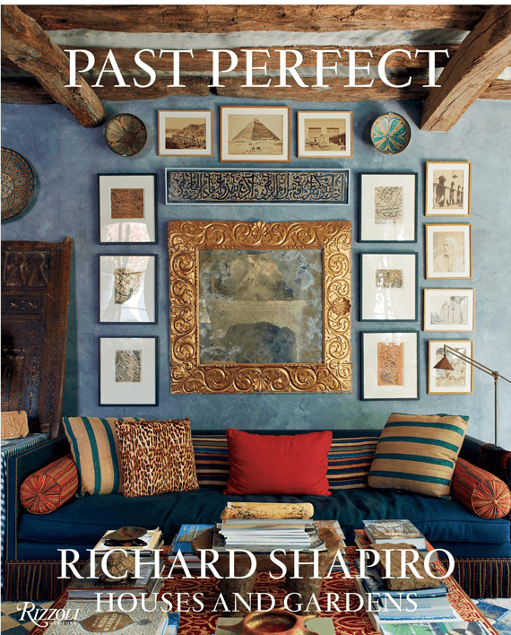 Past Perfect. Richard Shapiro Houses and Gardens