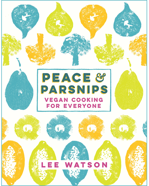 Peace and Parsnips. Vegan Cooking for Everyone