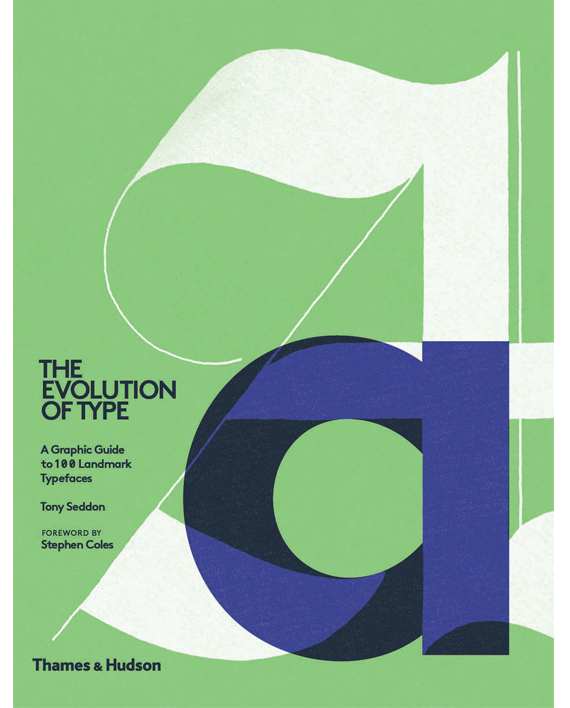 The Evolution of Type. A Graphic Guide to 100 Landmark Typefaces