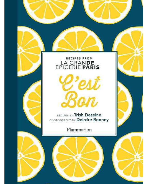 C'est Bon. Recipes Inspired by La Grand Epicerie de Paris