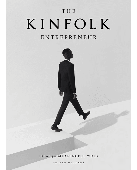 The Kinfolk Entrepreneur. Ideas for Meaningful Work