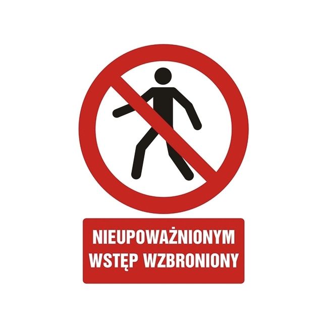 Znak Nieupoważnionym wstęp wzbroniony 21 x 29,7 cm