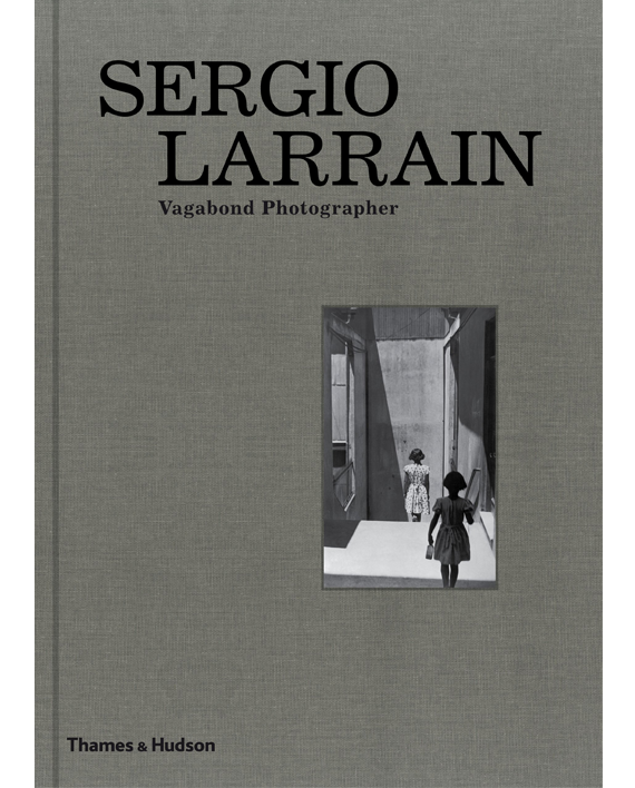 Sergio Larrain. Vagabond Photographer