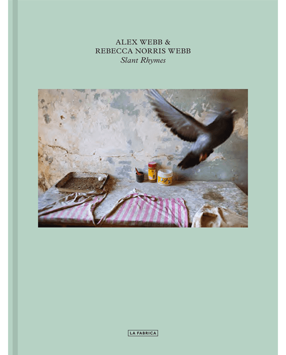 Alex Webb and Rebecca Norris Webb. Slant Rhymes