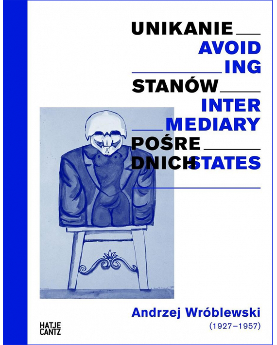 Unikanie stanów pośrednich/Avoiding intermediary states. Andrzej Wróblewski (1927-1957)