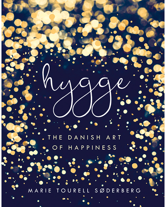 Hygge. The Danish Art of Happiness