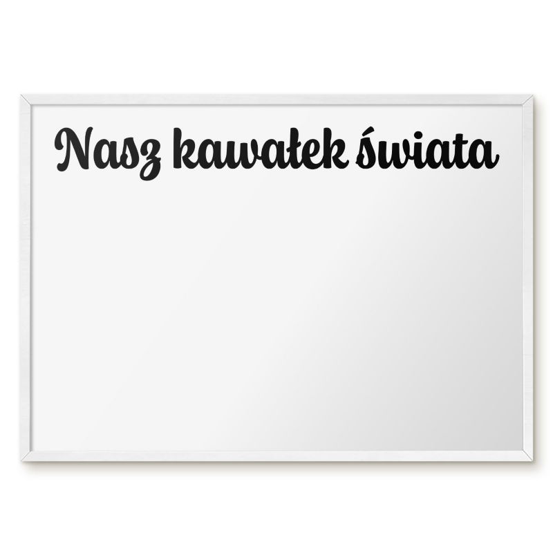 Magnetyczna Tablica Ścienna Tulup 70x50 cm Nasz kawałek świata 1 - Biała rama Do salonu, sypialni 1 szt.