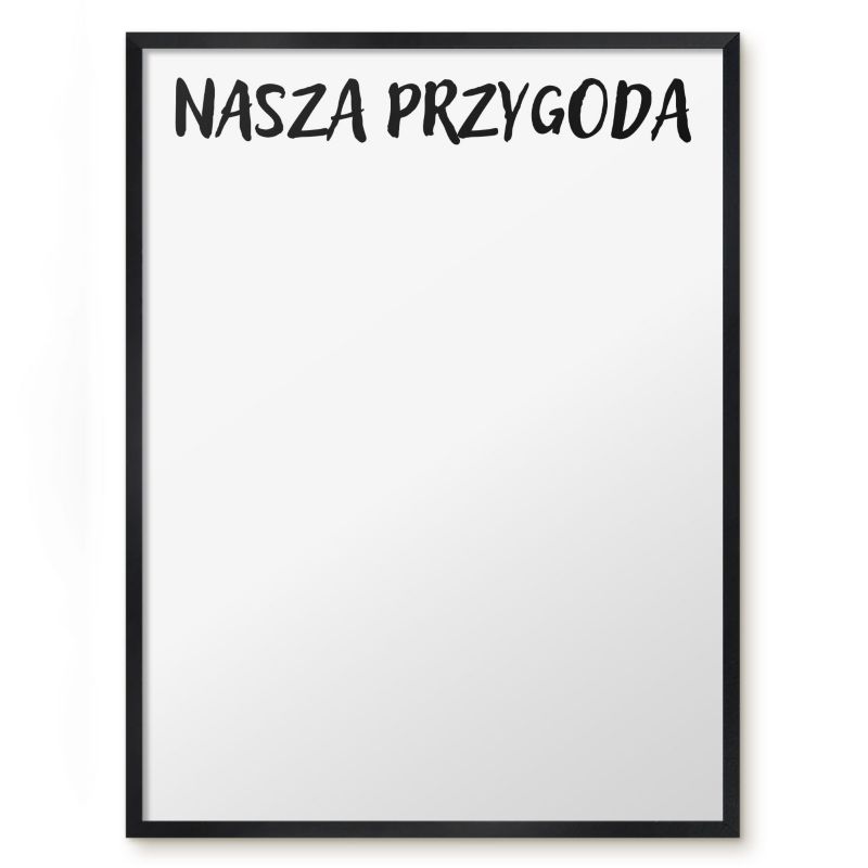 Tablica Magnetyczna Do Notatek Tulup 60x80 cm Nasza przygoda - Czarna rama Do salonu, sypialni 1 szt.