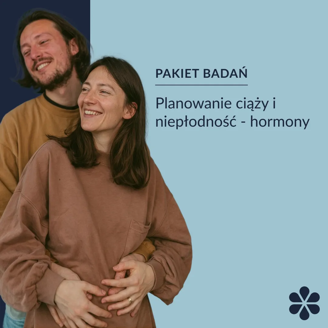 Pakiet badań - Planowanie ciąży i niepłodność - hormony