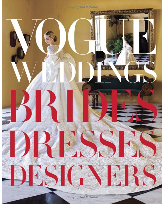 Vogue Weddings: Brides, Dresses, Designers