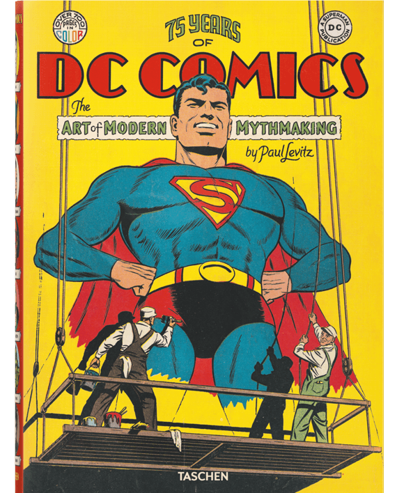 75 Years of DC Comics. The Art of Modern Mythmaking
